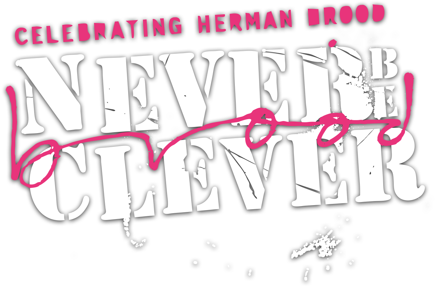 Celebrating Herman Brood, Never Be Clever